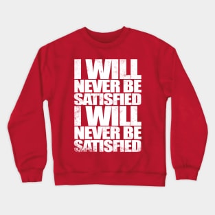 Satisfied Crewneck Sweatshirt